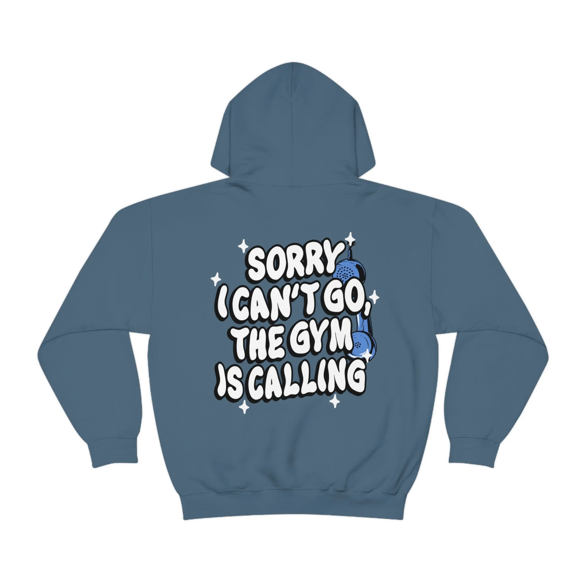 SORRY I CAN'T GO, THE GYM IS CALLING - HOODIE